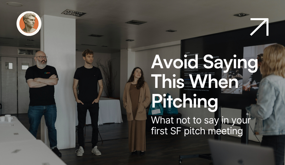What Not to Say in Your First San Francisco Pitch Meeting