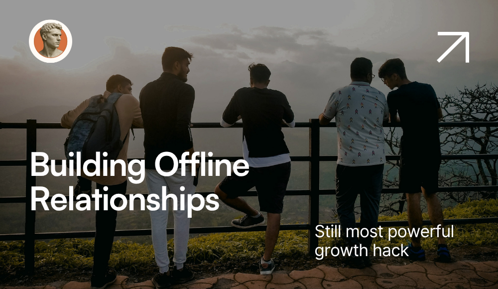 Why Offline Relationships Are Still the Ultimate Growth Hack