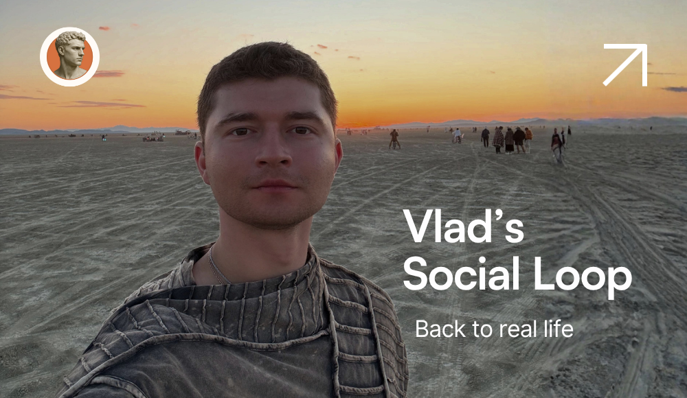 Back to Real Life: Inside Vlad’s Social Loop
