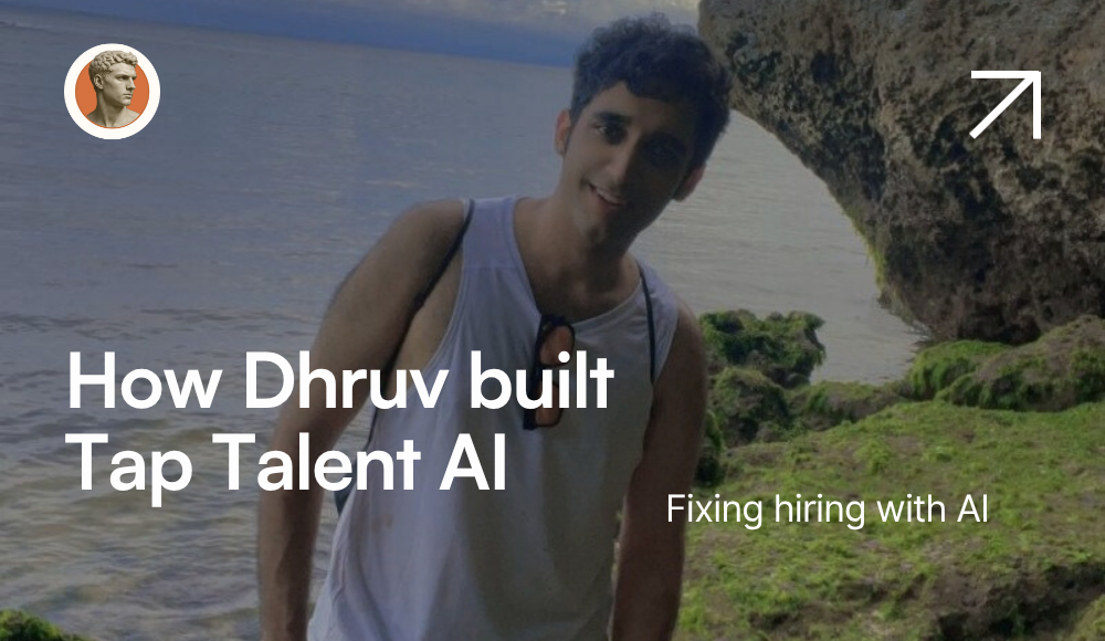 Fixing Hiring With AI: How Dhruv Built TAP Talent
