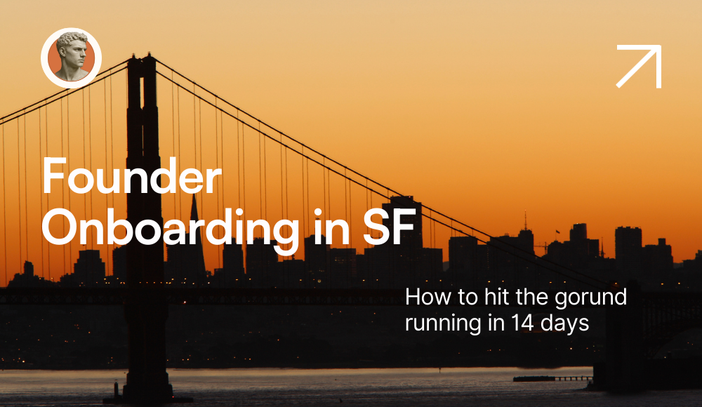 Founder Onboarding to San Francisco: A 14-Day Landing Plan